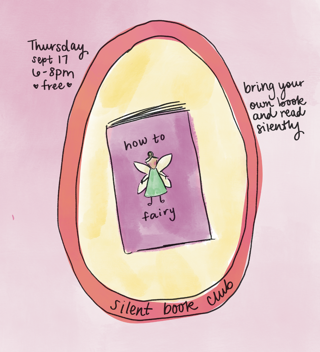A hand-drawn illustration on a pink background featuring a large pink oval frame around a yellow page-like center with a purple book titled "how to fairy" and a small fairy drawing. Handwritten text says "Thursday, sept 17 6-8pm *free*" and "bring your own books and read silently.