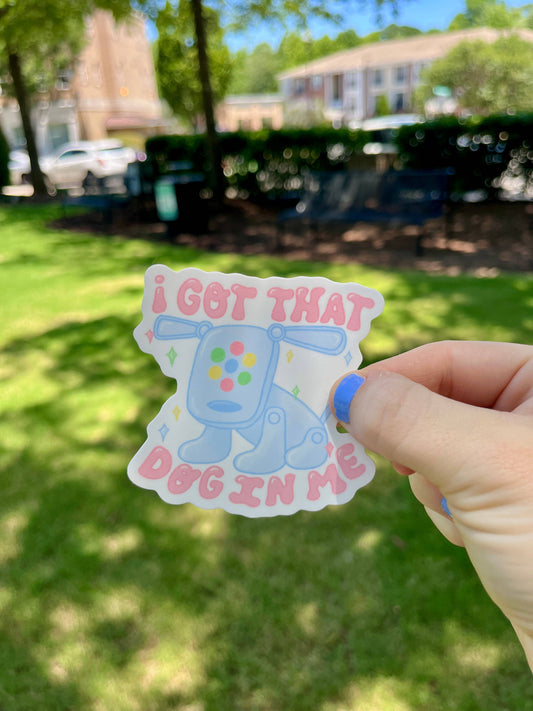 I Got that Dog in Me Vinyl Sticker