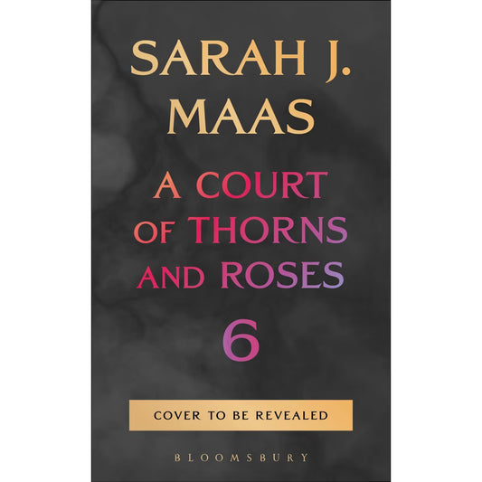 A Court of Thorns and Roses 6